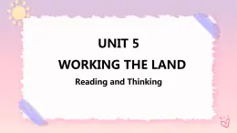 Unit 5 Working the Land  Reading and Thinking 課件