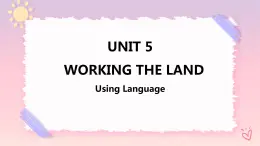 Unit 5 Working the Land  Using Language 課件