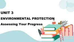 Unit 3 Environmental Protection Assessing Your Progress 課件＋練習(xí)（原卷＋解析卷）