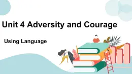 Unit 4 Adversity and courage Using Language 課件＋練習(xí)（原卷＋解析卷）