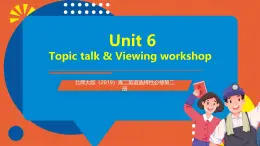 北師大版（2019）高二英語(yǔ)選擇性必修第二冊(cè) Unit 6《Topic talk viewing workshop》課件