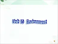 【語文版】中職英語基礎模塊下冊：Unit 10《Environment》ppt課件（1）