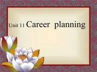 【語文版】中職英語基礎模塊下冊：Unit 11《Career Planning》ppt課件（1）