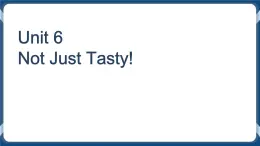 Unit 6 Not Just Tasty! Listening and speaking 第二课时课件-中职英语外研版（2021）基础模块1