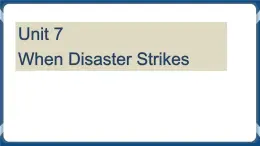 Unit 7 When Disaster Strikes For Better Performance 课件-中职英语外研版（2021）基础模块1