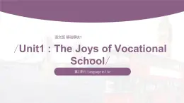 【中職專(zhuān)用】高中英語(yǔ) 語(yǔ)文版 2021 基礎(chǔ)模塊上冊(cè) Unit 1 The Joys of Vocational School Period 2 Language in Use課件
