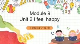 外研版英語五年級上冊Module 9 Unit 2《 I feel happy 》課件+單元整體教學(xué)設(shè)計