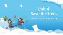滬教牛津版(2024)七年級(jí)下冊(cè)Unit 4 Save the trees.優(yōu)質(zhì)課件ppt