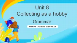 沪教牛津版（六三制三起）英语七上Unit 8《 Collecting as a hobby 》第3课时 Grammar课件+教案+素材