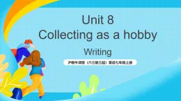 沪教牛津版（六三制三起）英语七上Unit 8《 Collecting as a hobby 》 第4课时 Writing课件+教案+素材