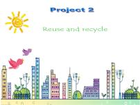 小学英语新版-牛津译林版六年级上册Project 2 Reuse and recycle说课课件ppt