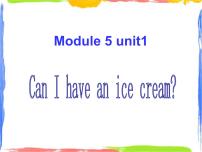 小学英语Unit 1 Can I have an ice cream?课前预习课件ppt