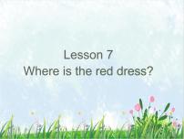 2021学年Lesson 7 Where is the red dress?课文内容课件ppt