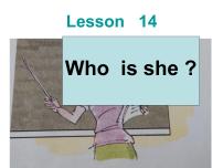 英语三年级上册Lesson 14 Who is she?教课ppt课件