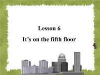 科普版六年级上册Lesson 6:It's on the fifth floor教案配套课件ppt