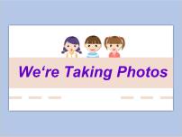 2021学年Unit 9 We're taking photos评优课ppt课件