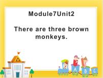小学英语外研版 (一年级起点)一年级下册unit 2 There are three brown monkeys.教课ppt课件