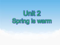 英语Unit 2 Spring is warm.授课ppt课件