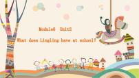 英语三年级下册Unit 2  What does Lingling have at school?多媒体教学课件ppt