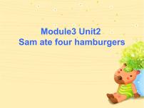 小学英语Unit 2 Sam ate four hamburgers.教课内容ppt课件