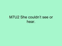 2020-2021学年Unit 2 She couldn't see or hear .教学课件ppt