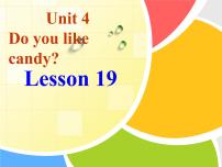 英语三年级下册Unit 4  Do you like candy?Lesson 19课文内容课件ppt