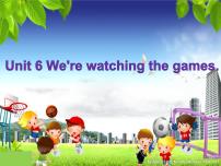 人教精通版Unit 6 We’re watching the games.Lesson 34备课ppt课件