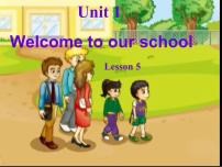 小学英语人教精通版五年级下册Unit 1 Welcome to our school!Lesson 5备课课件ppt