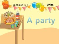 新版-牛津译林版六年级下册Unit 5 A party评课课件ppt