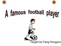 冀教版 (三年级起点)六年级下册Lesson6 A Famous Football Player课堂教学课件ppt