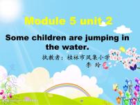 小学英语外研版 (一年级起点)六年级下册Unit 2 Some children are jumping in the water.图片课件ppt