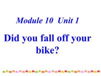 外研版 (三年级起点)Module 10Unit 1  Did you fall off your bike?课前预习ppt课件