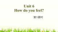 2020-2021学年Unit 6 How do you feel? Part A授课课件ppt