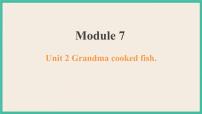 小学英语外研版 (三年级起点)四年级下册Module 7Unit 2 Grandma cooked fish.完美版课件ppt