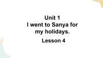 小学Unit 1 I went to Sanya for my holidays.Lesson 4优秀ppt课件