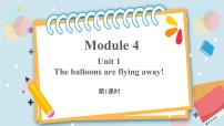 外研版 (三年级起点)六年级下册Module 4Unit 1 The balloons are flying away!一等奖ppt课件
