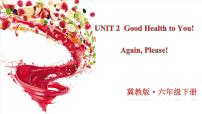 冀教版 (三年级起点)六年级下册Unit 2 Good Health to You!Again please!课前预习课件ppt