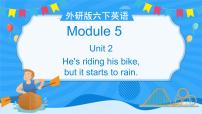 外研版 (三年级起点)六年级下册Unit 2 He's riding his bike,but it's starting to rain授课课件ppt