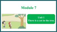 小学英语外研版 (一年级起点)一年级下册Module 7unit 1 There is a cat in the tree.图文ppt课件