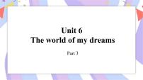 英语Unit 6 The world of my dreams公开课课件ppt