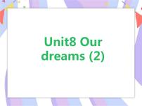 新版-牛津译林版六年级下册Unit 8 Our dreams优质ppt课件