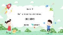 小学英语湘少版五年级下册Unit 9 He's kind to Children.获奖ppt课件