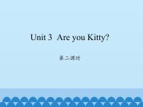 沪教牛津版(六三制三起)三年级上册Unit 3 Are you Kitty?示范课课件ppt