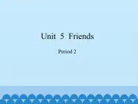 沪教牛津版(六三制三起)五年级上册Module 2 RelationshipsUnit 5 Friends评课课件ppt