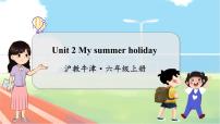 英语六年级上册Module 1 Getting to know each otherUnit 2 My summer holiday教学ppt课件