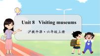 小学英语沪教牛津版(六三制三起)六年级上册Module 3 Out and aboutUnit 8 Visiting museums教学ppt课件