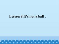 小学英语接力版三年级上册Lesson 8 It’s not a ball.说课ppt课件