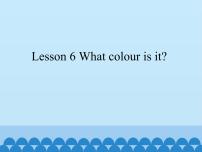 英语Lesson 6 What colour is it?示范课课件ppt