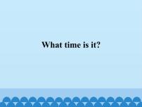 小学英语接力版四年级下册Lesson 3 What time is it?教课ppt课件