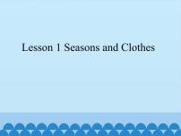 小学英语Lesson 1 Seasons and clothes教学演示ppt课件